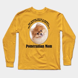 Pomeranian Mom Long Sleeve T-Shirt